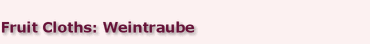 Fruit Cloths: Weintraube